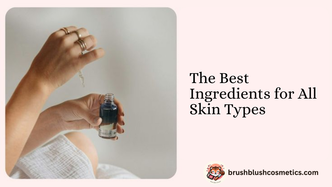 The Best Ingredients for All Skin Types
